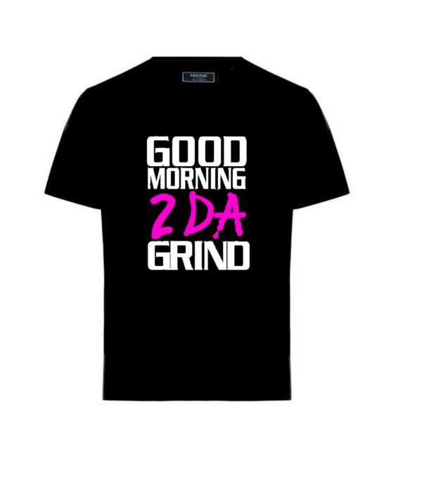 Good Morning 2 DA GRIND