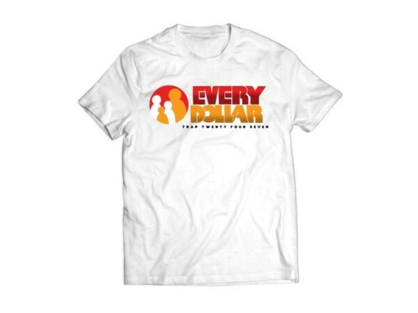 Every Dollar Tshirt